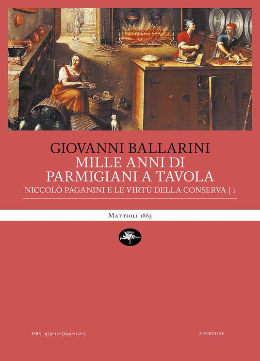 Mille anni di parmigiani a tavola. Vol. 1: Niccolò Paganini e le virtù della conserva - Giovanni Ballarini - copertina