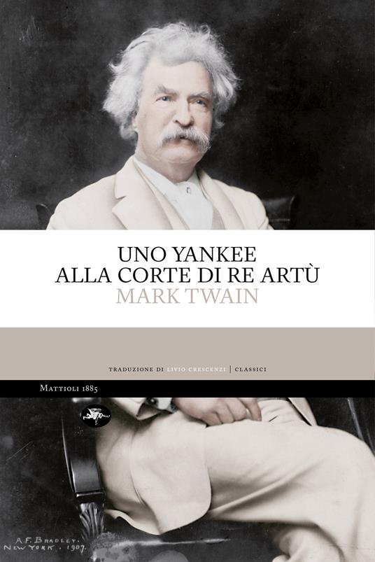 Uno yankee alla corte di re Artù - Mark Twain,Livio Crescenzi - ebook