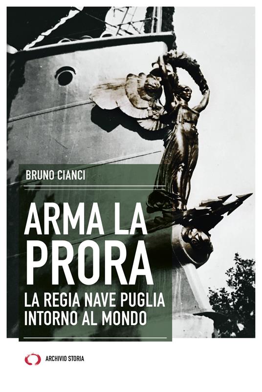 Arma la prora. La Regia Nave Puglia intorno al mondo - Bruno Cianci - ebook