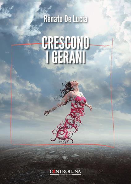 Crescono i gerani - Renato De Lucia - copertina