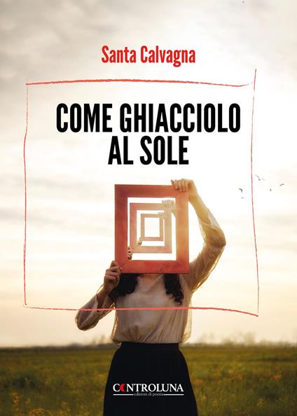 Come ghiacciolo al sole - Santa Calvagna - copertina