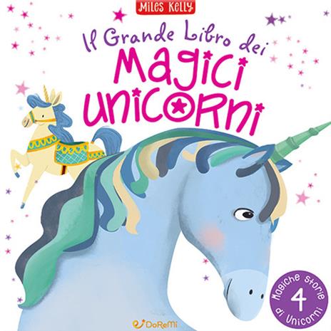 Il grande libro dei magici unicorni - Miles Kelly - copertina
