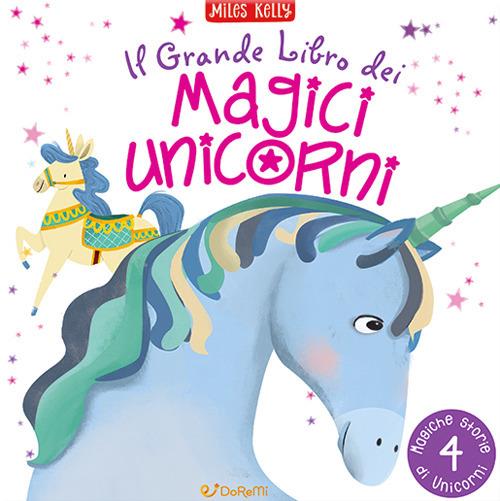 Il grande libro dei magici unicorni - Miles Kelly - copertina