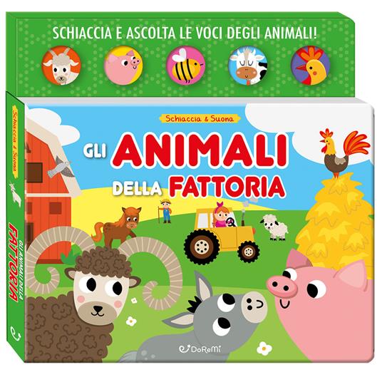 Gli animali della fattoria. Schiaccia & suona. Ediz. a colori - copertina