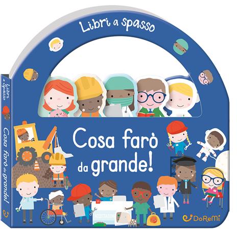 Cosa farò da grande! Libri a spasso. Ediz. a colori - copertina