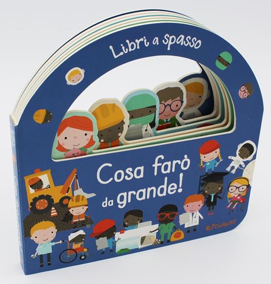 Cosa farò da grande! Libri a spasso. Ediz. a colori - 2