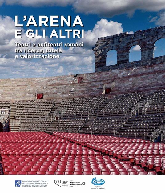 L'Arena e gli altri. Teatri e anfiteatri romani tra ricerca, tutela e valorizzazione - copertina