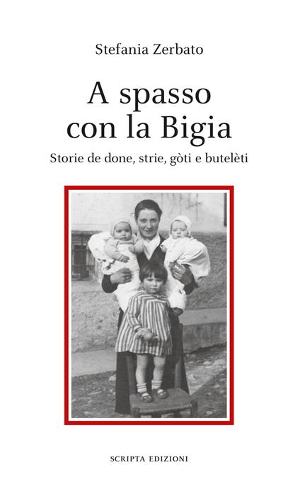 A spasso con la Bigia. Storie de done, strie, gòti e butelèti - Stefania Zerbato - copertina