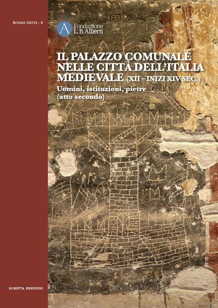 Il Palazzo comunale nelle città dell'Italia medievale (XII-inizi XIV sec.) Uomini, istituzioni, pietre (atto secondo) - copertina