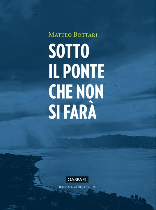 Sotto il ponte che non si farà - Matteo Bottari - copertina