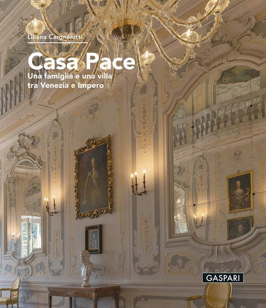 Casa Pace. Una famiglia e una villa tra Venezia e Impero - copertina