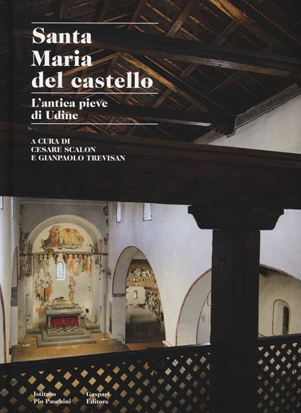 Santa Maria del Castello. L'antica pieve di Udine - copertina