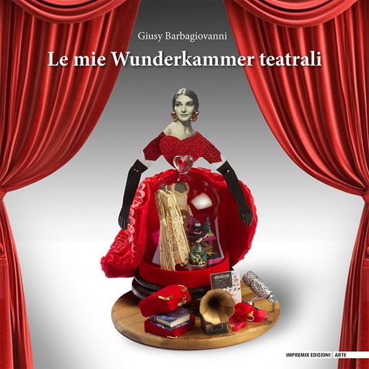 Le mie wunderkammer teatrali - Giusy Barbagiovanni - copertina
