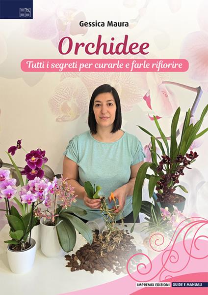 Orchidee. Tutti i segreti per curarle e farle rifiorire - Gessica Maura - copertina