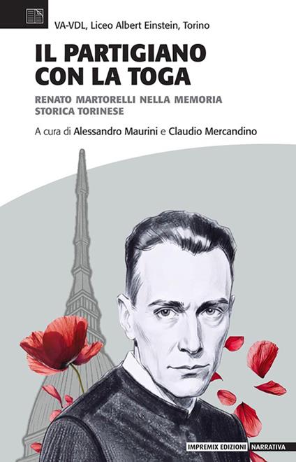 Il partigiano con la toga. Renato Martorelli nella memoria storica torinese - copertina
