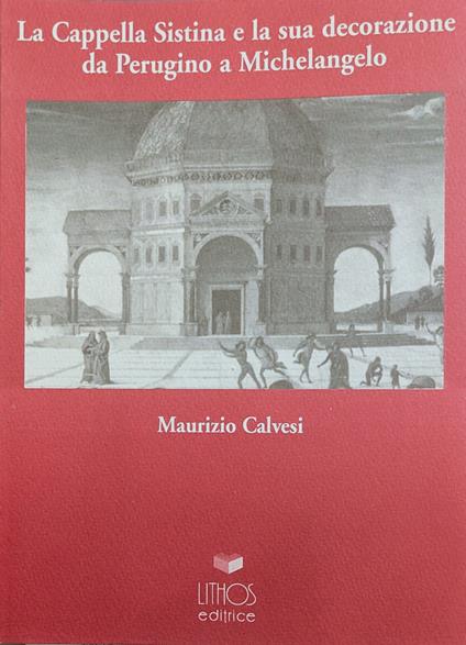La Cappella Sistina e la sua decorazione da Perugino a Michelangelo - Maurizio Calvesi - copertina