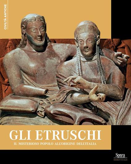 Gli Etruschi. Il misterioso popolo all'originale dell'Italia - copertina