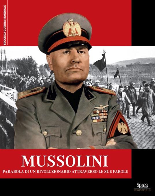 Mussolini. Parabola di un rivoluzionario attraverso le sue parole - copertina