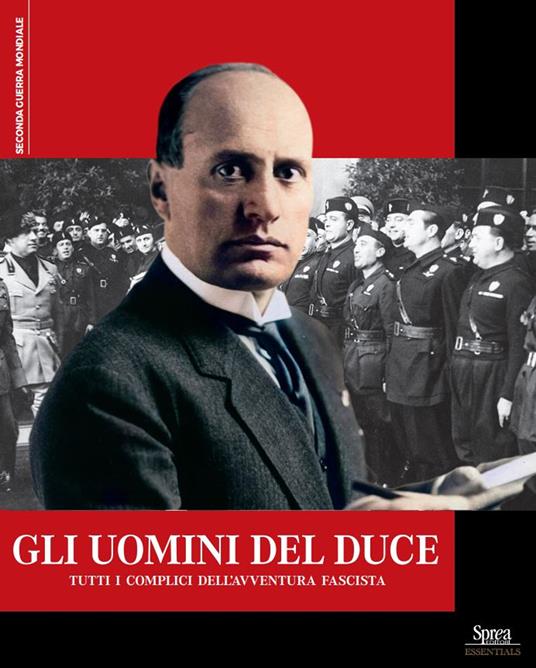 Gli uomini del Duce. Tutti i complici dell'avventura fascista - copertina