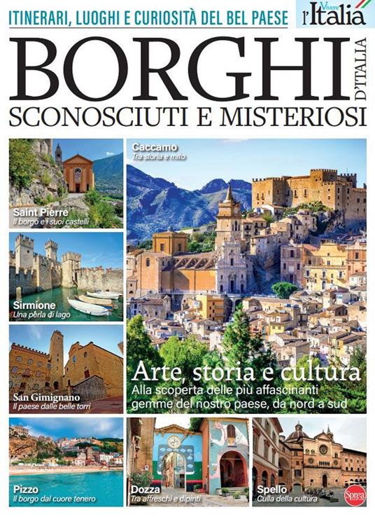 Borghi d'Italia sconosciuti e misteriosi. Itinerari, luoghi e curiosità del Bel Paese - copertina
