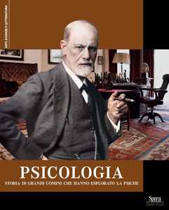 Libro Psicologia. Storia di grandi uomini che hanno esplorato la psiche 