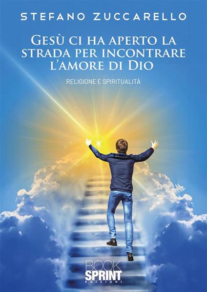 Gesù ci ha aperto la strada per incontrare l'amore di Dio - Stefano Zuccarello - copertina