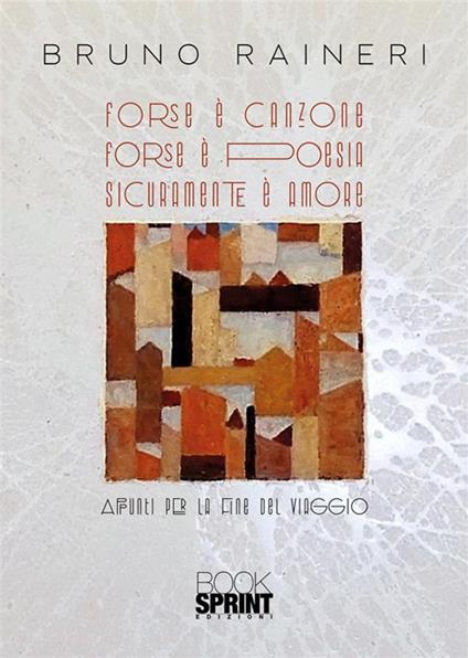 Forse è canzone. Forse è poesia. Sicuramente è amore - Bruno Raineri - copertina