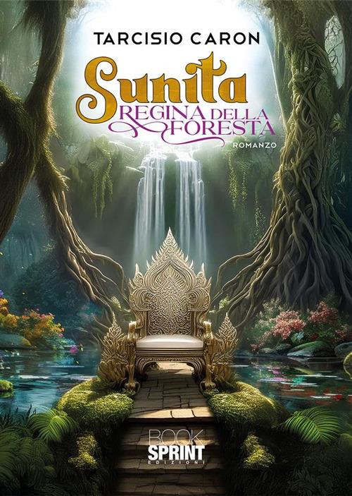 Sunita. Regina della foresta - Tarcisio Caron - ebook