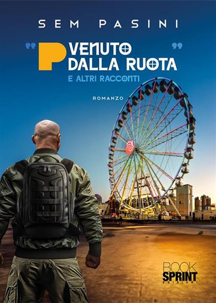 «P venuto dalla ruota» e altri racconti - Sem Pasini - copertina