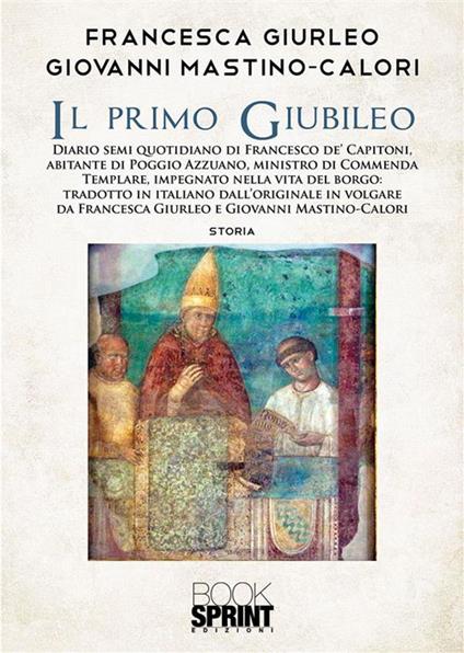Il primo Giubileo - Francesca Giurleo,Giovanni Mastino-Calori - ebook