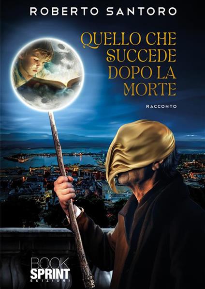 Quello che succede dopo la morte. Mistero svelato - Roberto Santoro - copertina