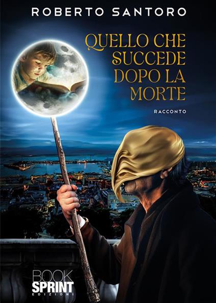 Quello che succede dopo la morte. Mistero svelato - Roberto Santoro - ebook