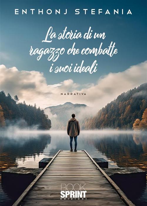 La storia di un ragazzo che combatte per i suoi ideali - Enthonj Stefania - copertina