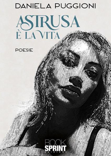 Astrusa è la vita - Daniela Puggioni - copertina