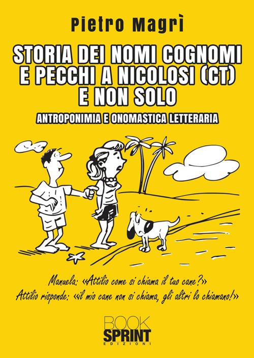 Storia dei nomi cognomi e pecchi a Nicolosi (CT) e non solo - Pietro Magrì - copertina