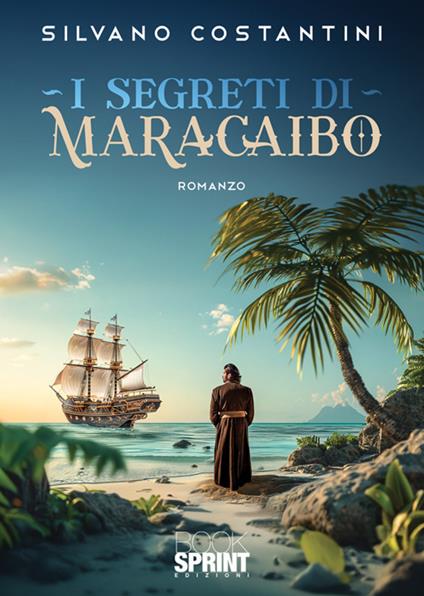 I segreti di Maracaibo - Silvano Costantini - copertina