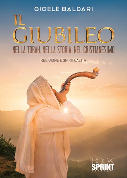 Il Giubileo. Nella Torah, nella storia, nel cristianesimo - Gioele Baldari - copertina