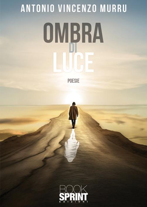 Ombra di luce - Antonio Vincenzo Murru - copertina