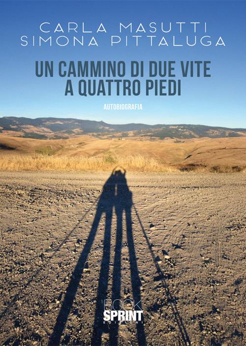 Un cammino di due vite a quattro piedi - Simona Pittaluga - copertina