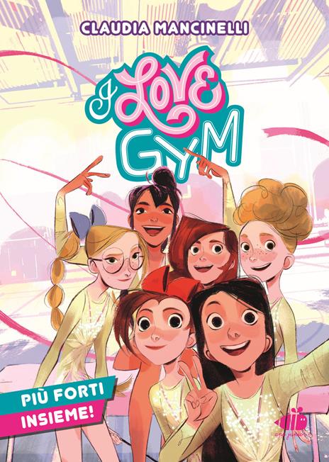Più forti insieme! I love gym - Claudia Mancinelli - copertina