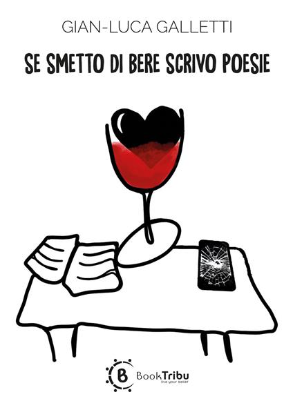 Se smetto di bere scrivo poesie - Gian Luca Galletti - copertina