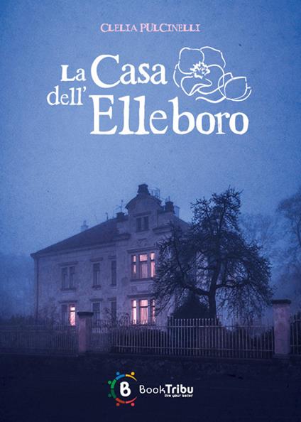 La casa dell'elleboro - Clelia Pulcinelli - copertina