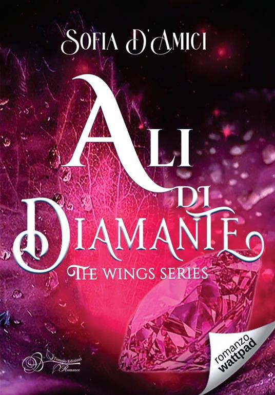 Ali di diamante. The wings series - Sofia D'Amici - copertina