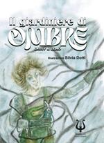 Il giardiniere di ombre. Ediz. illustrata