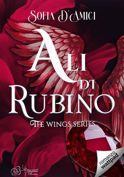 Ali di rubino. The wings series - Sofia D'Amici - copertina