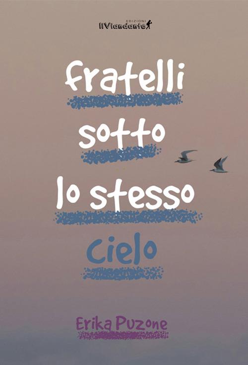 Fratelli sotto lo stesso cielo - Erika Puzone - copertina