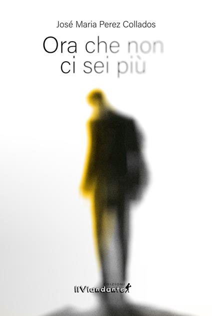 Ora che non ci sei più - José María Pérez Colla - copertina