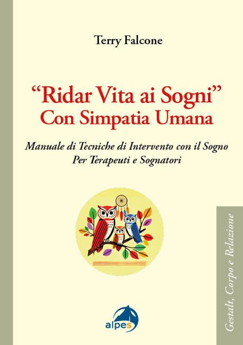 «Ridar vita ai sogni» con simpatia umana. Manuale di tecniche di intervento con il sogno per terapeuti e sognatori - Terry Falcone - copertina