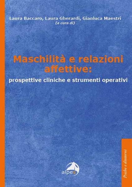 Maschilità e relazioni affettive: prospettive cliniche e strumenti operativi - copertina