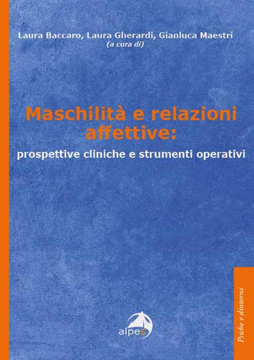 Maschilità e relazioni affettive: prospettive cliniche e strumenti operativi - copertina